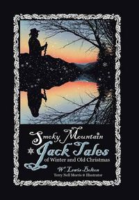 Cover image for Smoky Mountain Jack Tales of Winter and Old Christmas