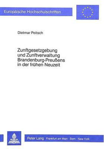 Cover image for Zunftgesetzgebung Und Zunftverwaltung Brandenburg-Preussens in Der Fruehen Neuzeit