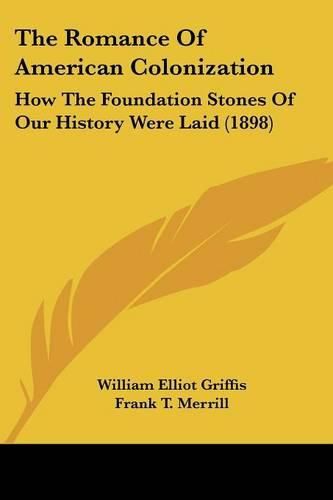 The Romance of American Colonization: How the Foundation Stones of Our History Were Laid (1898)