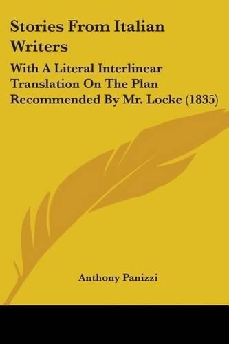 Cover image for Stories from Italian Writers: With a Literal Interlinear Translation on the Plan Recommended by Mr. Locke (1835)