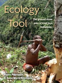 Cover image for Ecology of a Tool: The ground stone axes of Irian Jaya (Indonesia)