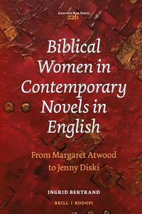 Cover image for Biblical Women in Contemporary Novels in English: From Margaret Atwood to Jenny Diski