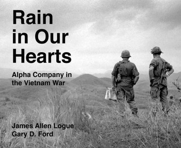 Cover image for Rain in Our Hearts: Alpha Company in the Vietnam War