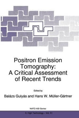 Cover image for Positron Emission Tomography: A Critical Assessment of Recent Trends - Proceedings of the NATO Advanced Research Workshop, Debrecen, Hungary, 1-5 October 1996