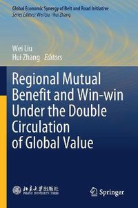 Cover image for Regional Mutual Benefit and Win-win Under the Double Circulation of Global Value