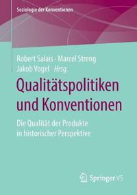 Cover image for Qualitatspolitiken Und Konventionen: Die Qualitat Der Produkte in Historischer Perspektive