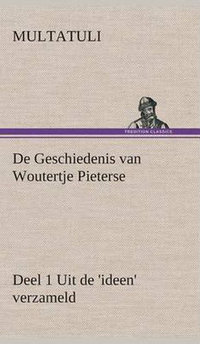 Cover image for De Geschiedenis van Woutertje Pieterse, Deel 1 Uit de 'ideen' verzameld