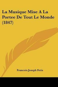 Cover image for La Musique Mise a la Portee de Tout Le Monde (1847)