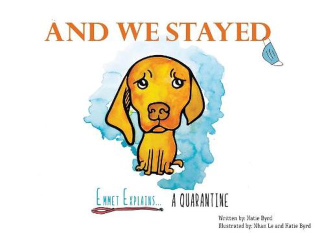 Cover image for And We Stayed: Emmet Explains A Quarantine