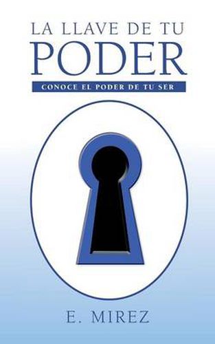 Cover image for La Llave de Tu Poder: Conoce El Poder de Tu Ser