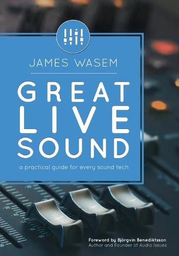 Cover image for Great Live Sound: A practical guide for every sound tech