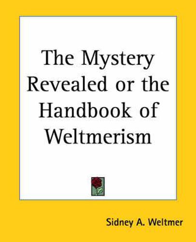 Cover image for The Mystery Revealed or the Handbook of Weltmerism