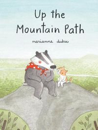 Cover image for Up the Mountain Path (Ages 5-8. Picture Book about Friendship and the Natural World)
