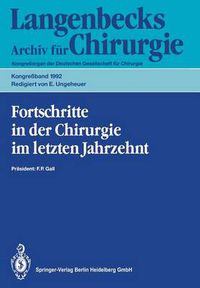 Cover image for Fortschritte in Der Chirurgie Im Letzten Jahrzehnt: 109. Kongress Der Deutschen Gesellschaft Fur Chirurgie 21.-25. April 1992, Munchen