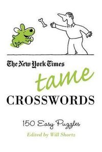 Cover image for The New York Times Tame Crosswords: 150 Easy Puzzles