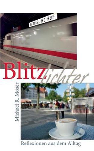 Cover image for Blitzlichter: Beobachtungen und Reflexionen aus dem Alltag