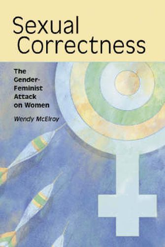 Cover image for Sexual Correctness: The Gender-feminist Attack on Women