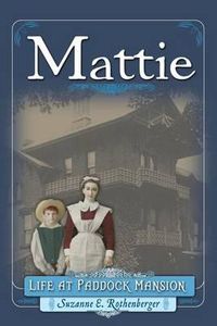 Cover image for Mattie: Life at Paddock Mansion