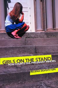 Cover image for Girls on the Stand: How Courts Fail Pregnant Minors