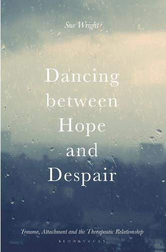 Cover image for Dancing between Hope and Despair: Trauma, Attachment and the Therapeutic Relationship