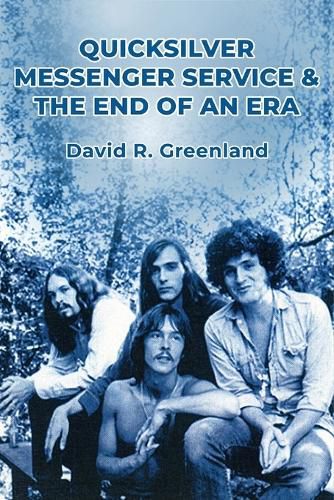 Cover image for Quicksilver Messenger Service & the End of an Era