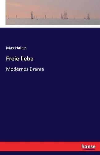 Freie liebe: Modernes Drama