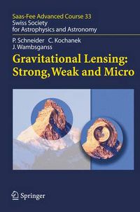 Cover image for Gravitational Lensing: Strong, Weak and Micro: Saas-Fee Advanced Course 33