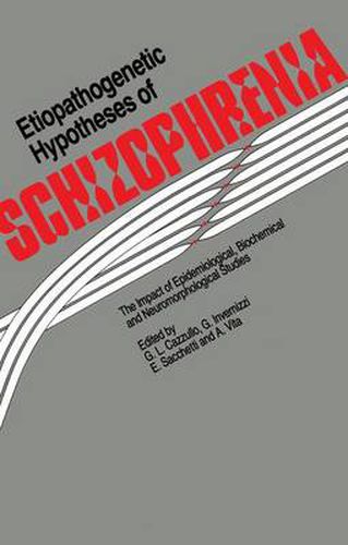 Cover image for Etiopathogenetic Hypotheses of Schizophrenia: The Impact of Epidemiological, Biochemical and Neuromorphological Studies