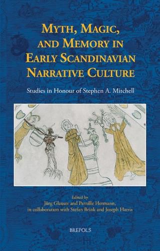 Cover image for Myth, Magic, and Memory in Early Scandinavian Narrative Culture: Studies in Honour of Stephen A. Mitchell