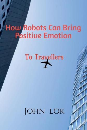 How Robots Can Bring Positive Emotion: To Travellers