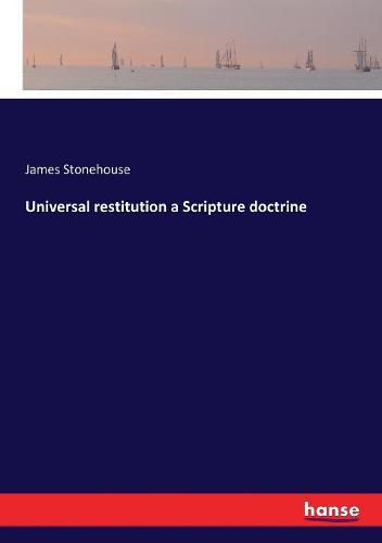 Cover image for Universal restitution a Scripture doctrine