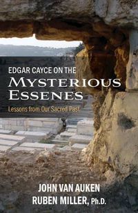 Cover image for Edgar Cayce on the Mysterious Essenes: Lessons from Our Sacred Past