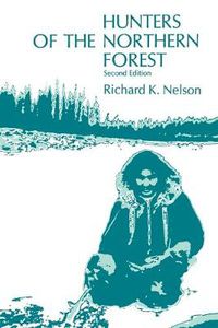 Cover image for Hunters of the Northern Forest: Designs for Survival Amongst the Alaskan Kutchin