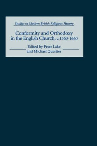 Conformity and Orthodoxy in the English Church, c.1560-1660