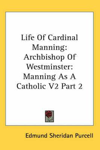 Cover image for Life of Cardinal Manning: Archbishop of Westminster: Manning as a Catholic V2 Part 2