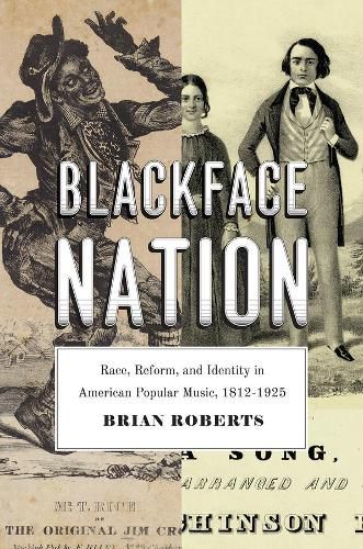 Cover image for Blackface Nation: Race, Reform, and Identity in American Popular Music, 1812-1925