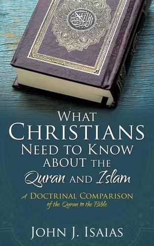 Cover image for What Christians Need to Know about the Quran and Islam