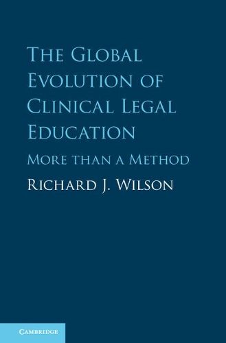Cover image for The Global Evolution of Clinical Legal Education: More than a Method