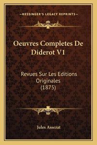 Cover image for Oeuvres Completes de Diderot V1: Revues Sur Les Editions Originales (1875)