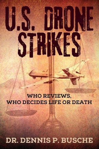 U.S. Drone Strikes: Who Reviews, Who Decides Life or Death