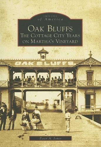 Oak Bluffs: The Cottage City Years on Martha's Vineyard