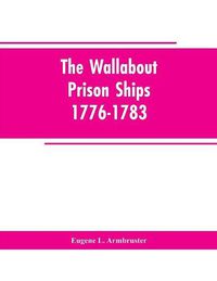 Cover image for The Wallabout Prison Ships: 1776-1783