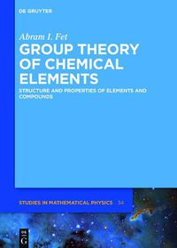 Cover image for Group Theory of Chemical Elements: Structure and Properties of Elements and Compounds