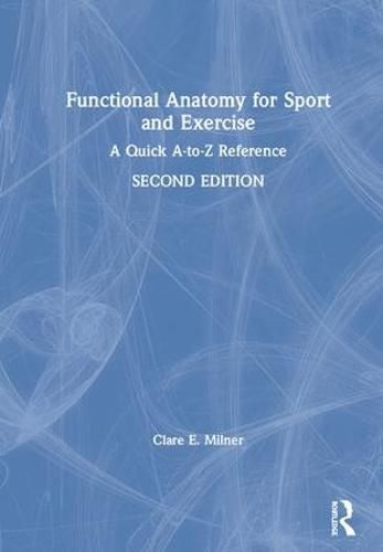 Cover image for Functional Anatomy for Sport and Exercise: A Quick A-to-Z Reference