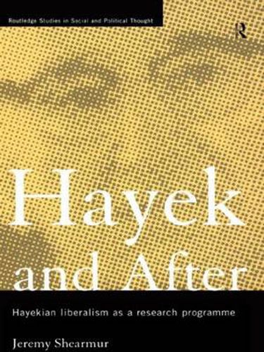 Cover image for Hayek and After: Hayekian Liberalism as a Research Programme