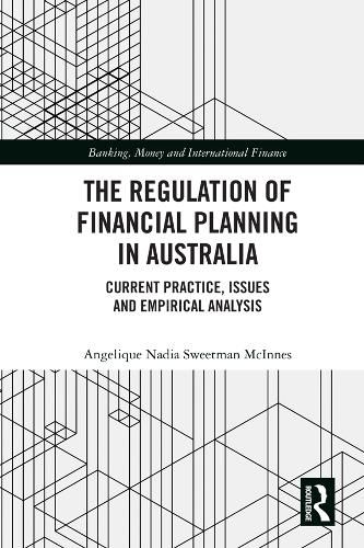 Cover image for The Regulation of Financial Planning in Australia: Current Practice, Issues and Empirical Analysis