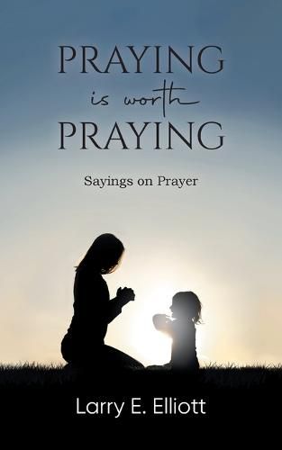 Cover image for Praying is Worth Praying