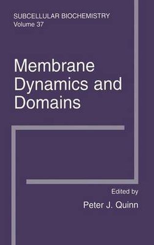 Membrane Dynamics and Domains: Subcellular Biochemistry