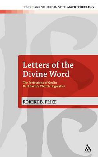 Cover image for Letters of the Divine Word: The Perfections of God in Karl Barth's Church Dogmatics