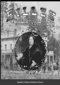 Cover image for Eilley Riches To Rags At Bowers Mansion